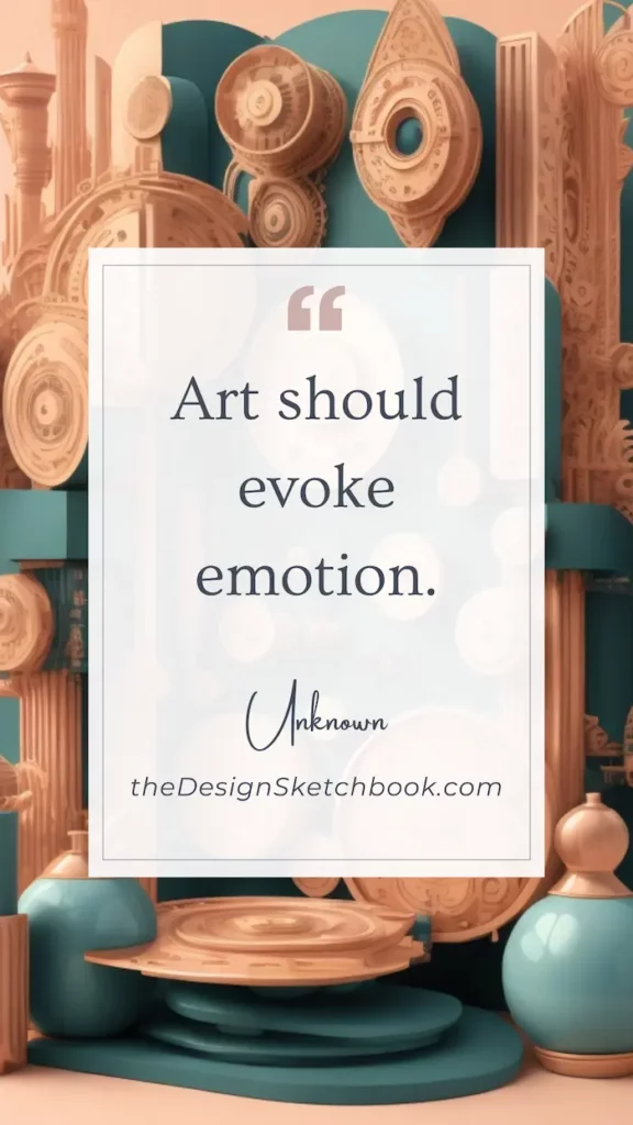 37. "Art should evoke emotion." - Unknown